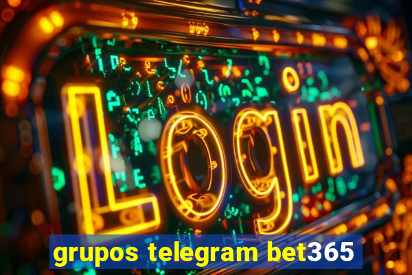 grupos telegram bet365